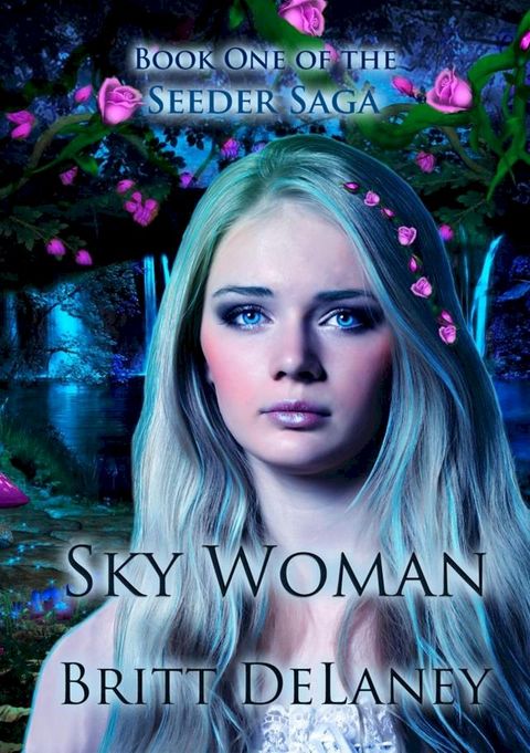 Sky Woman: Book One Of The Seeder Saga(Kobo/電子書)