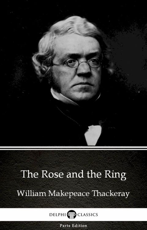 The Rose and the Ring by William Makepeace Thackeray (Illustrated)(Kobo/電子書)