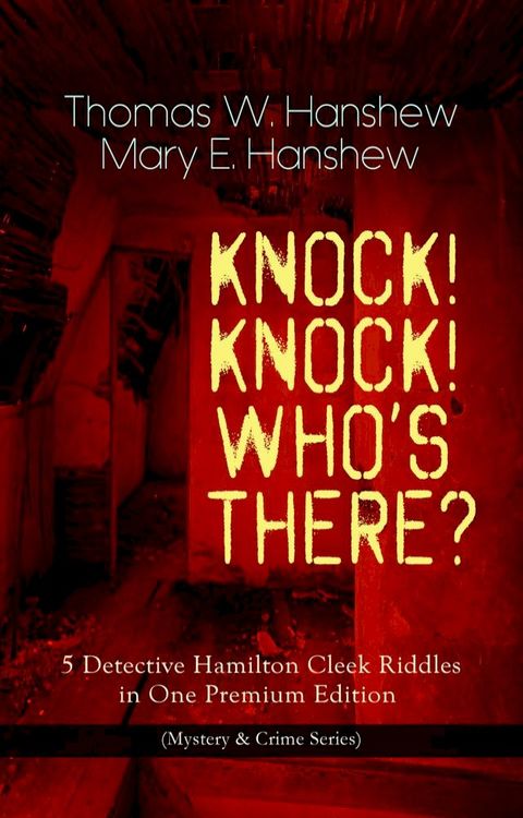 KNOCK! KNOCK! WHO'S THERE? – 5 Detective Hamilton Cleek Riddles in One Premium Edition(Kobo/電子書)