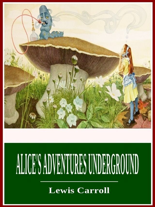  Alice's Adventures Underground(Kobo/電子書)