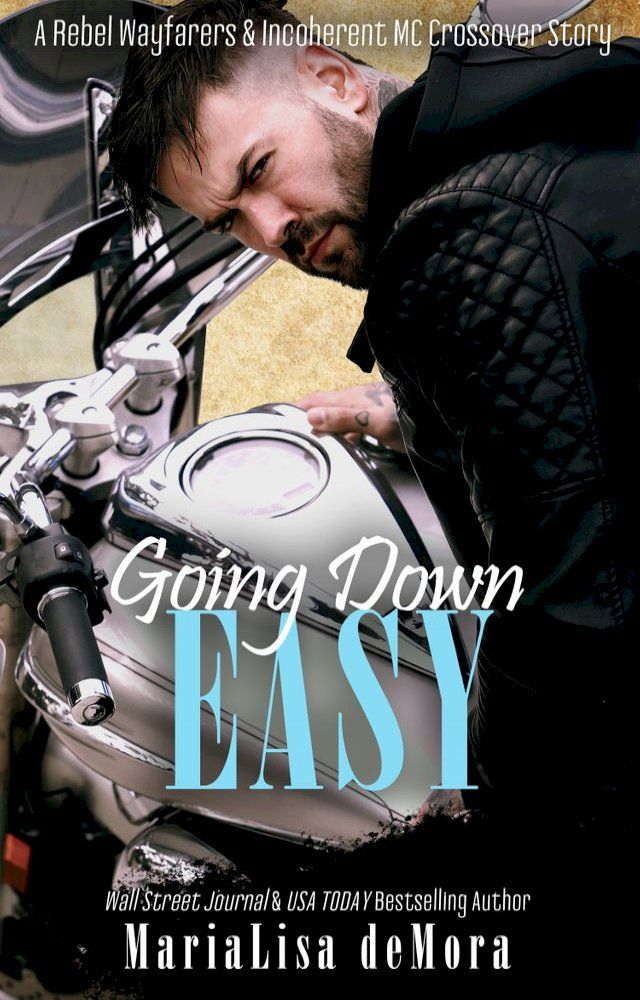  Going Down Easy: A Rebel Wayfarers MC & Incoherent MC Crossover Novel(Kobo/電子書)