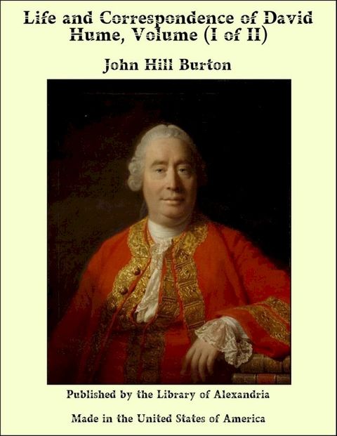 Life and Correspondence of David Hume (Complete)(Kobo/電子書)