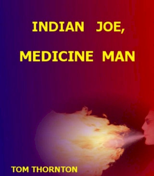  INDIAN JOE, MEDICINE MAN(Kobo/電子書)