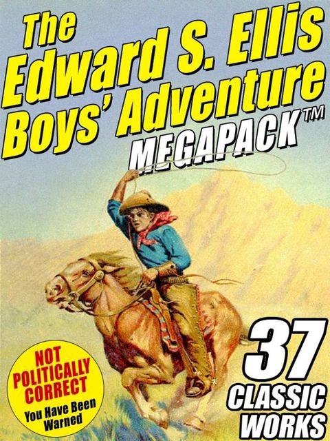 The Edward S. Ellis MEGAPACK : 37 Classic Tales(Kobo/電子書)