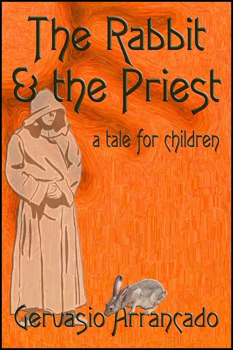 The Rabbit & the Priest: A Tale for Children(Kobo/電子書)