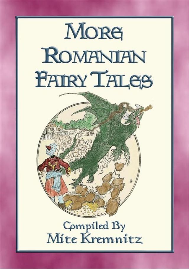  MORE ROMANIAN FAIRY TALES - 18 More Children's stories from the land of Dracula(Kobo/電子書)