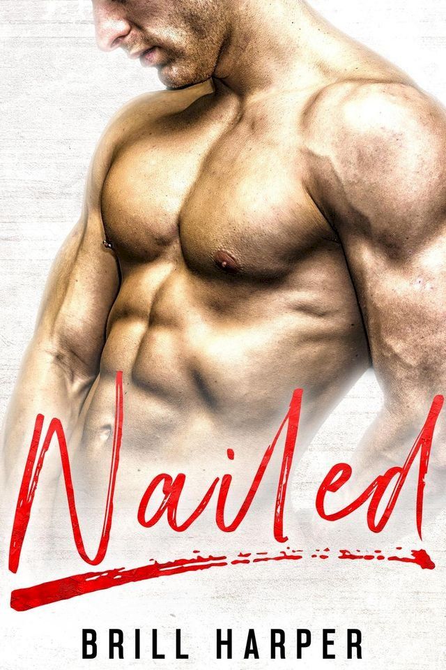  Nailed: A Blue Collar Bad Boys Book(Kobo/電子書)