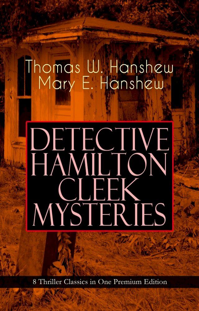  DETECTIVE HAMILTON CLEEK MYSTERIES – 8 Thriller Classics in One Premium Edition(Kobo/電子書)