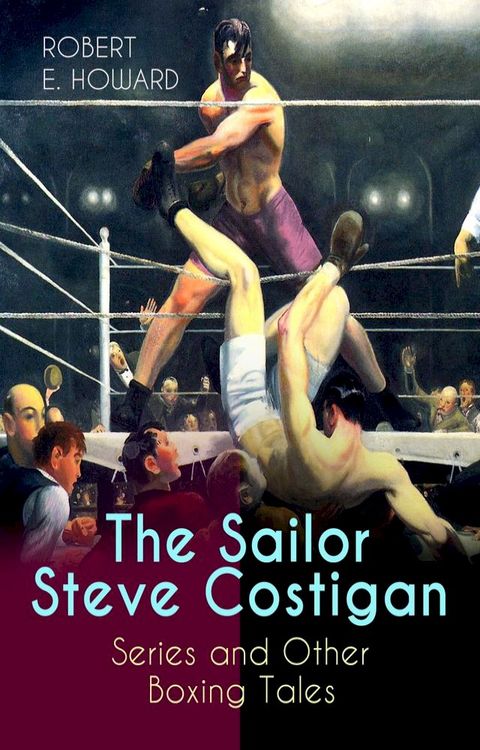 The Sailor Steve Costigan Series and Other Boxing Tales(Kobo/電子書)