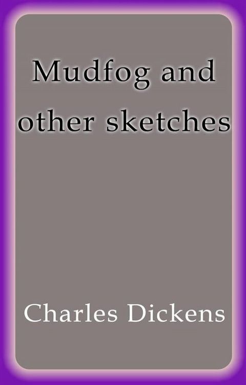 Mudfog and other sketches(Kobo/電子書)