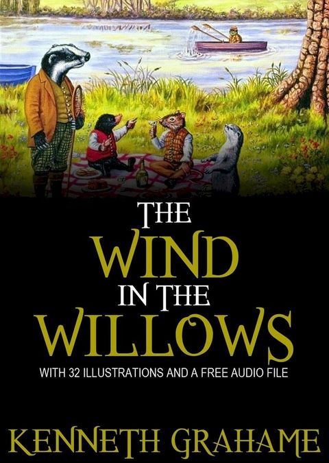 The Wind in the Willows: With 32 Illustrations and a Free Audio Link.(Kobo/電子書)