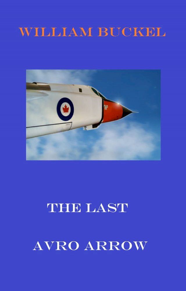  The Last Avro Arrow(Kobo/電子書)