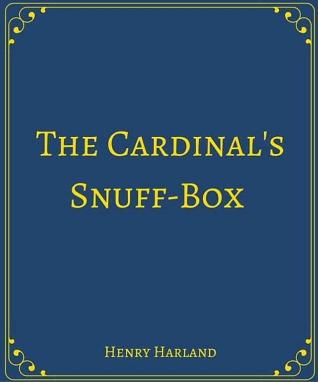  The Cardinal's Snuff-Box(Kobo/電子書)