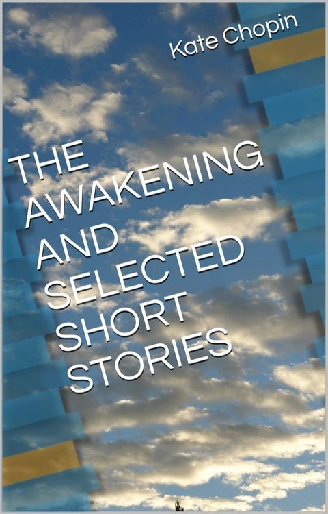 THE AWAKENING AND SELECTED SHORT STORIES(Kobo/電子書)