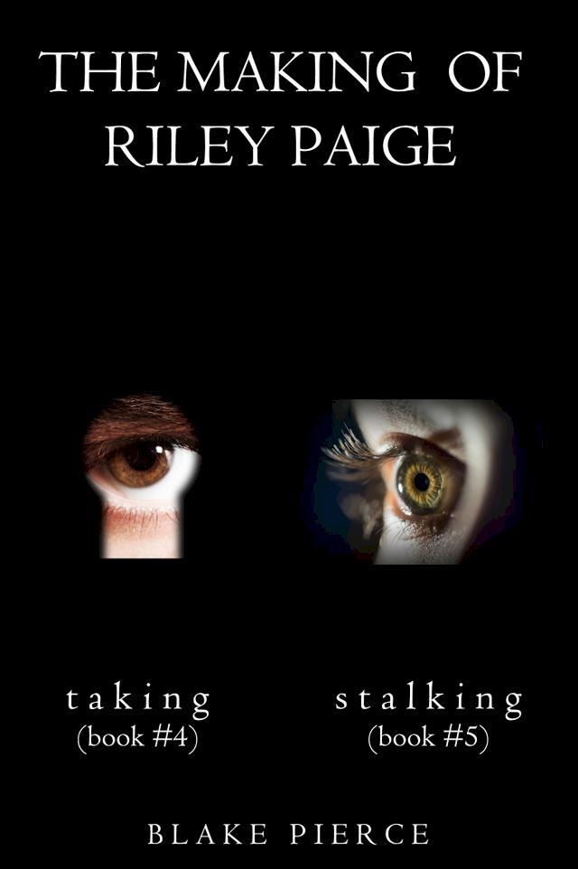  The Making of Riley Paige Bundle: Taking (#4) and Stalking (#5)(Kobo/電子書)