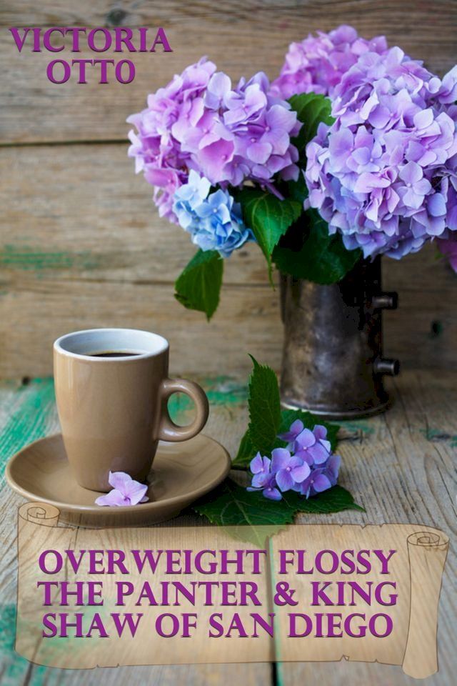  Overweight Flossy The Painter & King Shaw Of San Diego(Kobo/電子書)