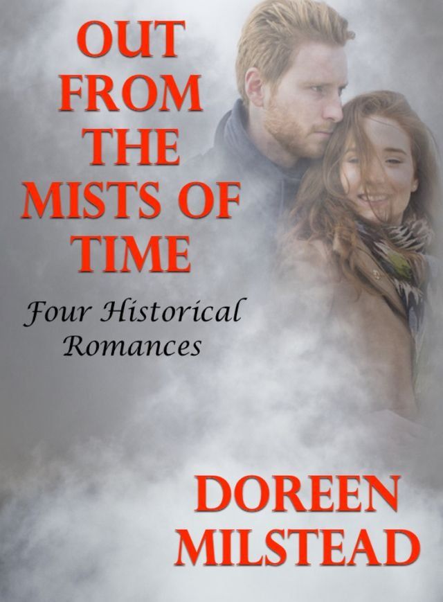  Out From the Mists of Time: Four Historical Romances(Kobo/電子書)