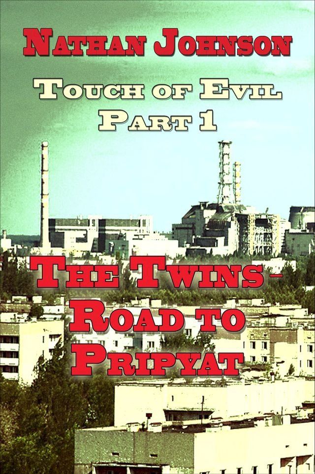  Touch of Evil, Part 1: The Twins, Road to Pripyat(Kobo/電子書)