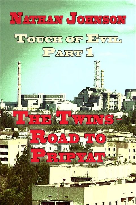 Touch of Evil, Part 1: The Twins, Road to Pripyat(Kobo/電子書)