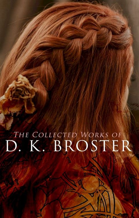 The Collected Works of D. K. Broster(Kobo/電子書)