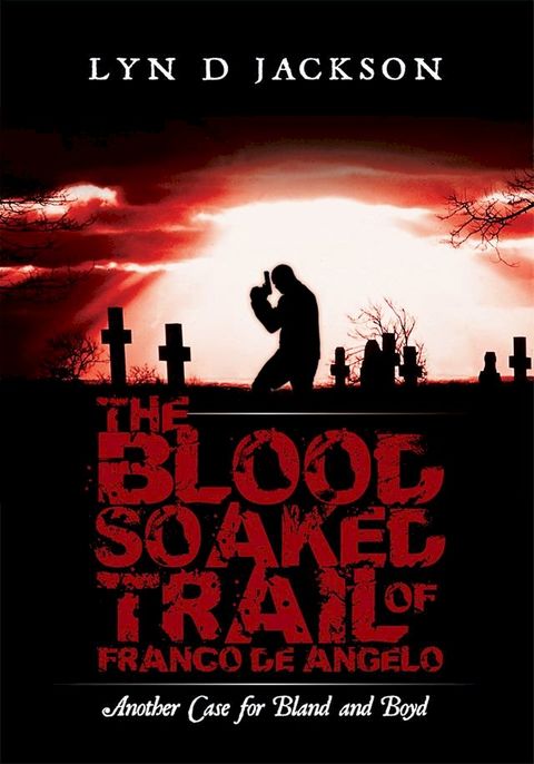 The Blood Soaked Trail of Franco De Angelo(Kobo/電子書)