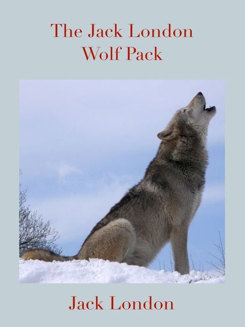 The Jack London Wolf Pack(Kobo/電子書)