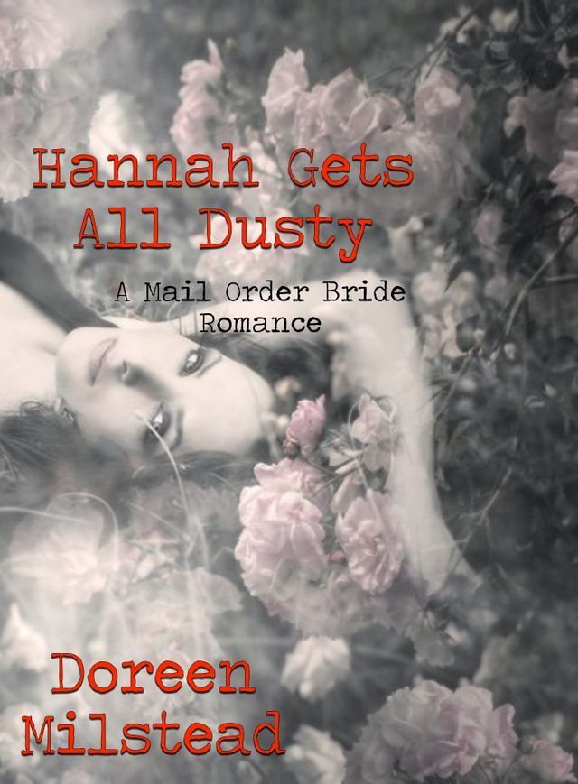  Hannah Gets All Dusty: A Mail Order Bride Romance(Kobo/電子書)