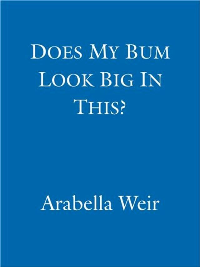  Does my Bum Look Big in This?(Kobo/電子書)