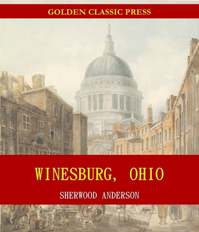  Winesburg, Ohio: A Group of Tales of Ohio Small Town Life(Kobo/電子書)