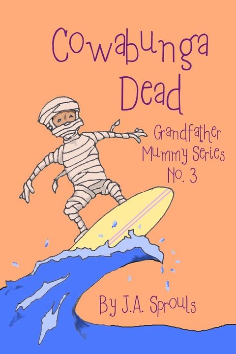 Cowabunga Dead: Grandfather Mummy Series #3(Kobo/電子書)