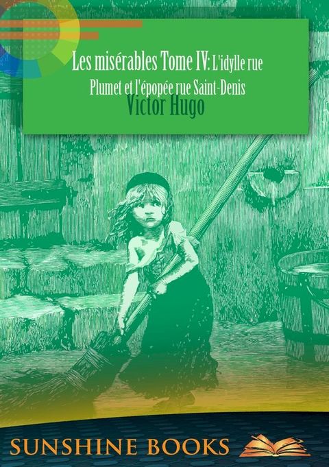 Les mis&eacute;rables Tome IV: L'idylle rue Plumet et l'&eacute;pop&eacute;e rue Saint-Denis(Kobo/電子書)