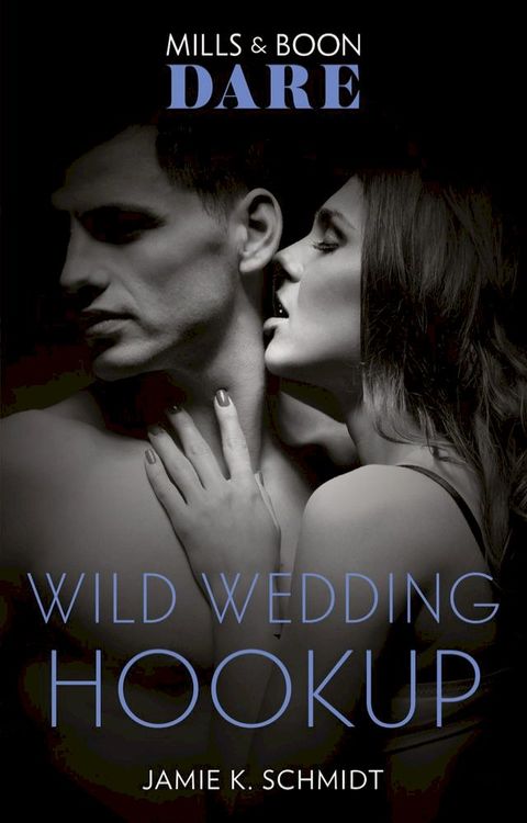 Wild Wedding Hookup (Mills & Boon Dare)(Kobo/電子書)