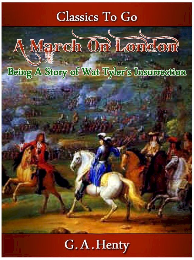  A March on London - Being a Story of Wat Tyler's Insurrection(Kobo/電子書)