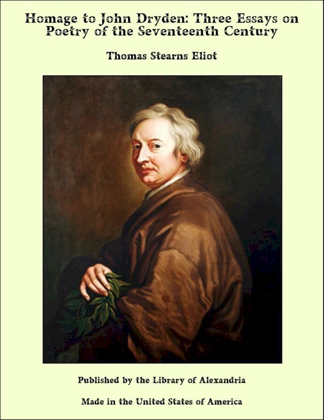  Homage to John Dryden: Three Essays on Poetry of the Seventeenth Century(Kobo/電子書)