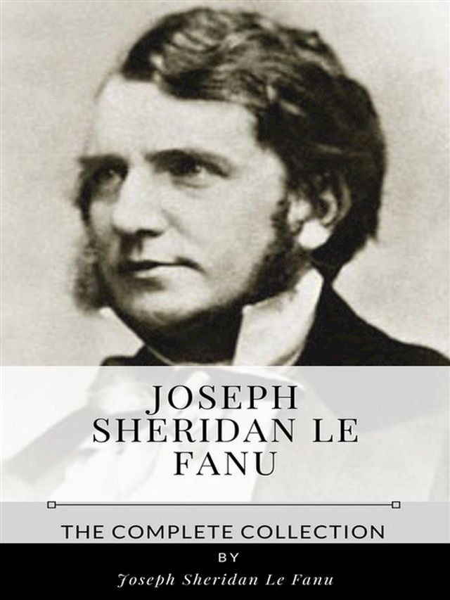  Joseph Sheridan Le Fanu – The Complete Collection(Kobo/電子書)