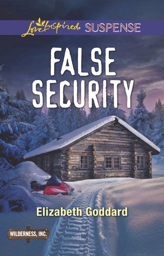  False Security (Wilderness, Inc., Book 3) (Mills & Boon Love Inspired Suspense)(Kobo/電子書)