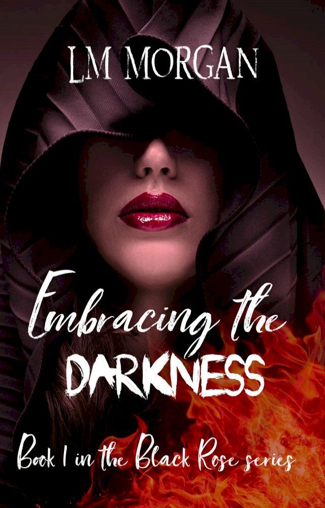  Embracing the Darkness: Book 1 in the Black Rose Series(Kobo/電子書)