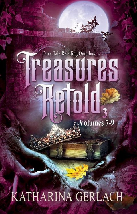 Treasures Retold 3 (Fairy Tale Retelling Omnibus, Volumes 7-9)(Kobo/電子書)