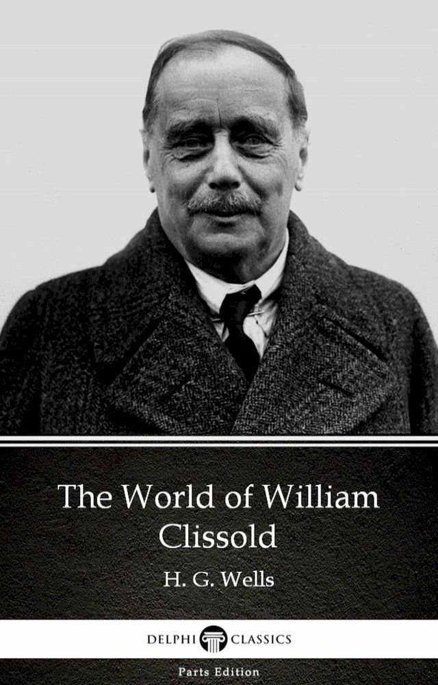  The World of William Clissold by H. G. Wells (Illustrated)(Kobo/電子書)