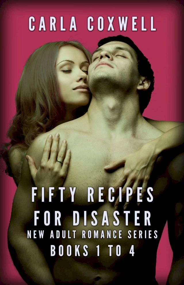  Fifty Recipes For Disaster New Adult Romance Series - Books 1 to 4(Kobo/電子書)