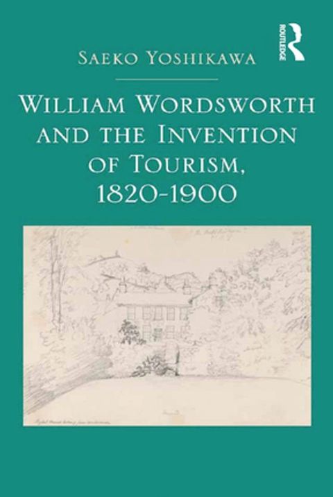 William Wordsworth and the Invention of Tourism, 1820-1900(Kobo/電子書)