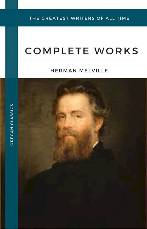 Melville Herman: The Complete works (Oregan Classics) (The Greatest Writers of All Time)(Kobo/電子書)