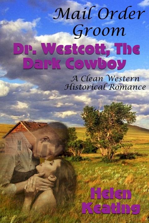 Mail Order Groom: Doctor Westcott, The Dark Cowboy (A Clean Western Historical Romance)(Kobo/電子書)