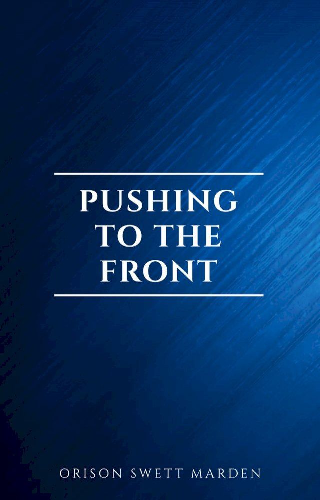  Pushing To The Front : Success Under Difficulties(Kobo/電子書)