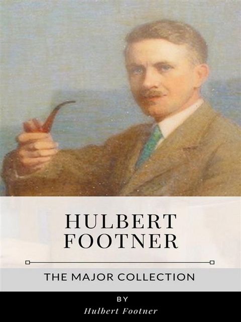 Hulbert Footner – The Major Collection(Kobo/電子書)