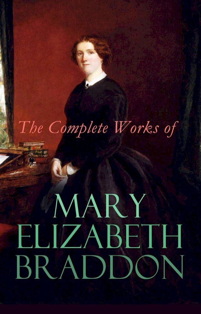  The Complete Works of Mary Elizabeth Braddon(Kobo/電子書)