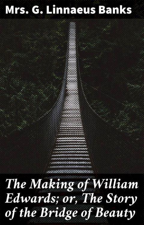 The Making of William Edwards; or, The Story of the Bridge of Beauty(Kobo/電子書)