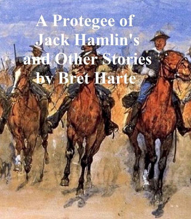  A Protegee of Jack Hamlin's, a collection of stories(Kobo/電子書)