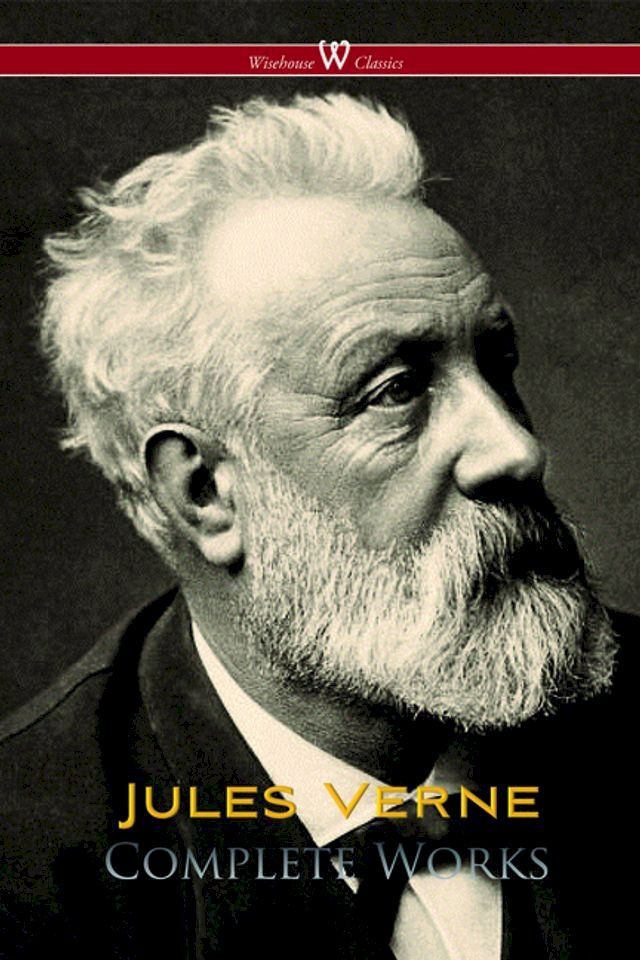  Jules Verne: Complete Works (Wisehouse Classics)(Kobo/電子書)