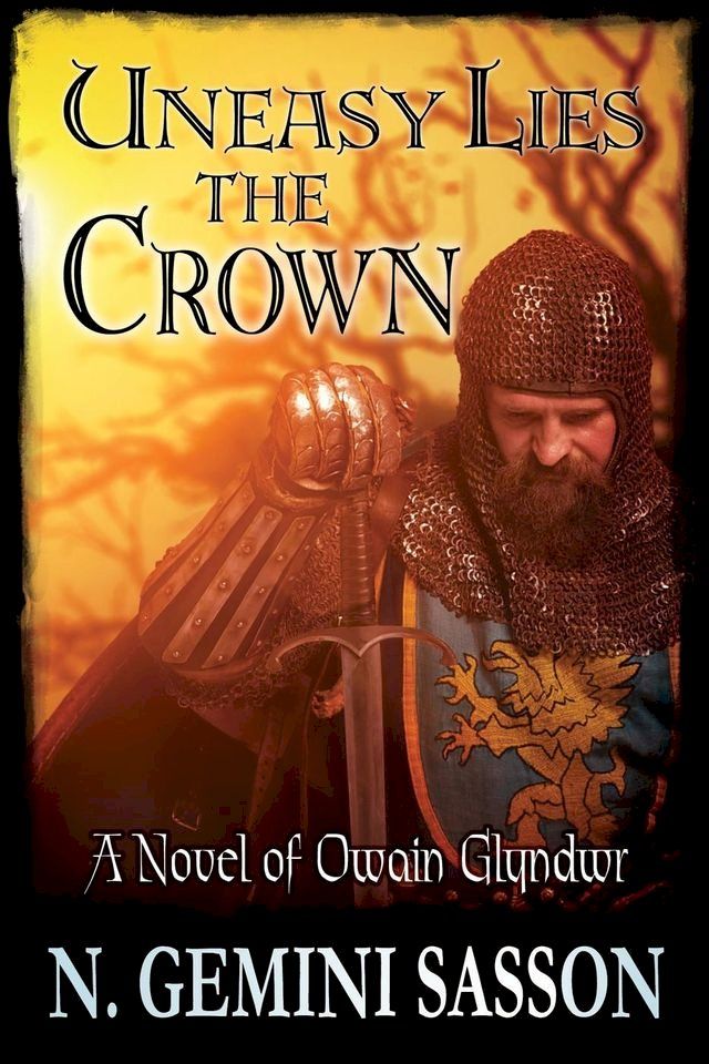  Uneasy Lies the Crown, A Novel of Owain Glyndwr(Kobo/電子書)